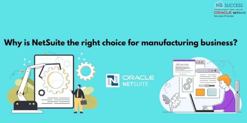 NetSuite the right choice for manufacturing business