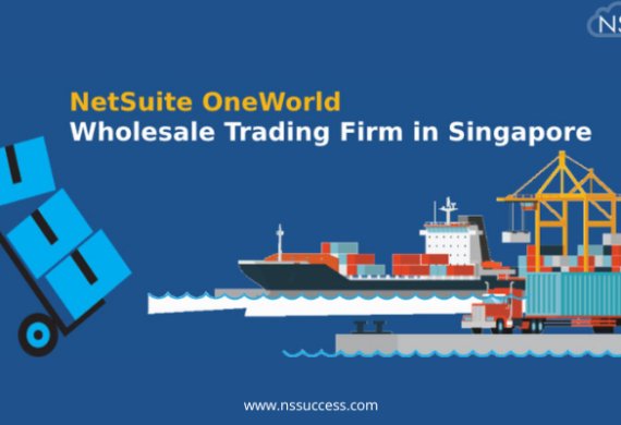 NetSuite OneWorld for Wholesale Trading Firm in Singapore – NetSuite Case Studies