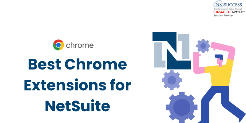 Best Chrome Extensions for NetSuite