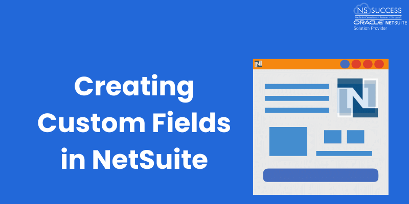 Creating Custom Fields in NetSuite