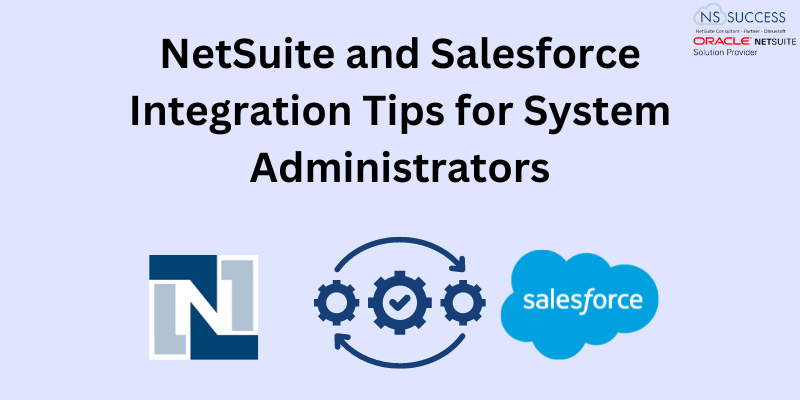 NetSuite and Salesforce Integration Tips for System Administrators