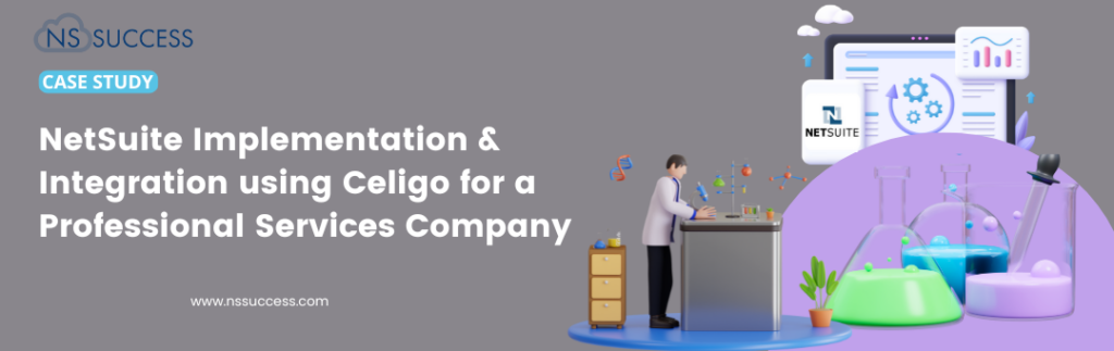 NetSuite Implementation & Integration using Celigo for a Professional Services Company - Case Study