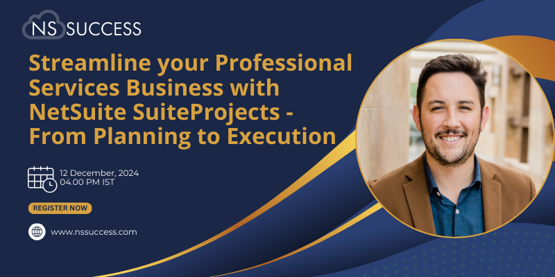 Webinar - Streamline your Professional Services Business with NetSuite SuiteProjects - From Planning to Execution